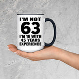 63rd Birthday I'm Not 63 I'm 18 With 45 Years Experience - 15oz Accent Mug Black