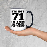 71st Birthday I'm Not 71 I'm 18 With 53 Years Experience - 15oz Accent Mug Black