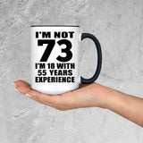 73rd Birthday I'm Not 73 I'm 18 With 55 Years Experience - 15oz Accent Mug Black