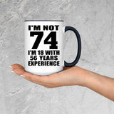 74th Birthday I'm Not 74 I'm 18 With 56 Years Experience - 15oz Accent Mug Black