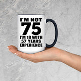 75th Birthday I'm Not 75 I'm 18 With 57 Years Experience - 15oz Accent Mug Black