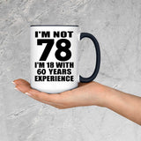 78th Birthday I'm Not 78 I'm 18 With 60 Years Experience - 15oz Accent Mug Black