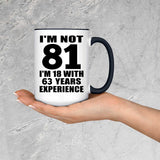 81st Birthday I'm Not 81 I'm 18 With 63 Years Experience - 15oz Accent Mug Black