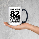 82nd Birthday I'm Not 82 I'm 18 With 64 Years Experience - 15oz Accent Mug Black