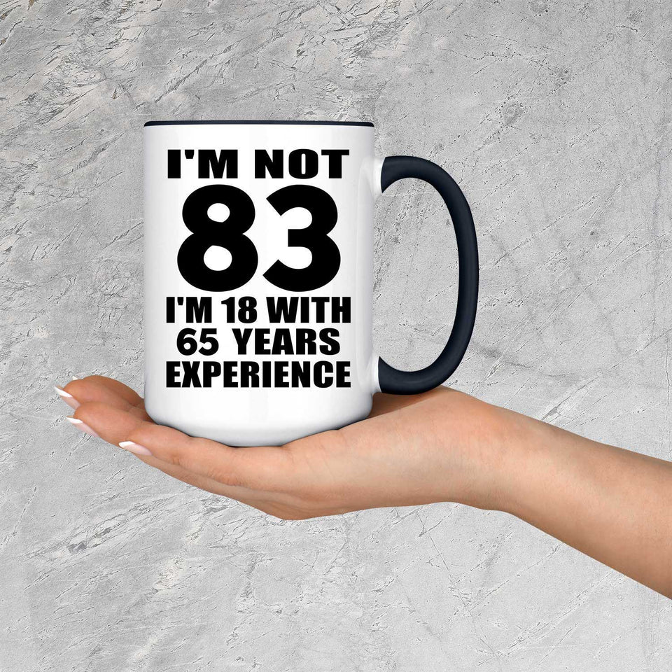 83rd Birthday I'm Not 83 I'm 18 With 65 Years Experience - 15oz Accent Mug Black