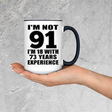 91st Birthday I'm Not 91 I'm 18 With 73 Years Experience - 15oz Accent Mug Black