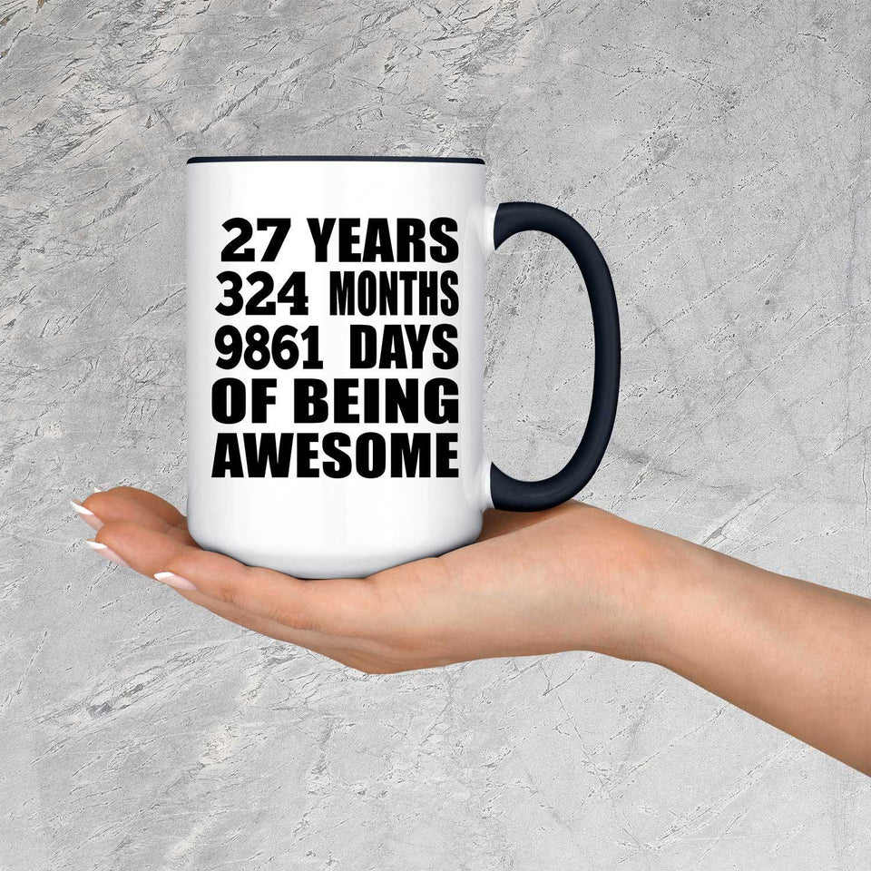 27th Birthday 27 Years 324 Months 9861 Days Of Awesome - 15oz Accent Mug Black