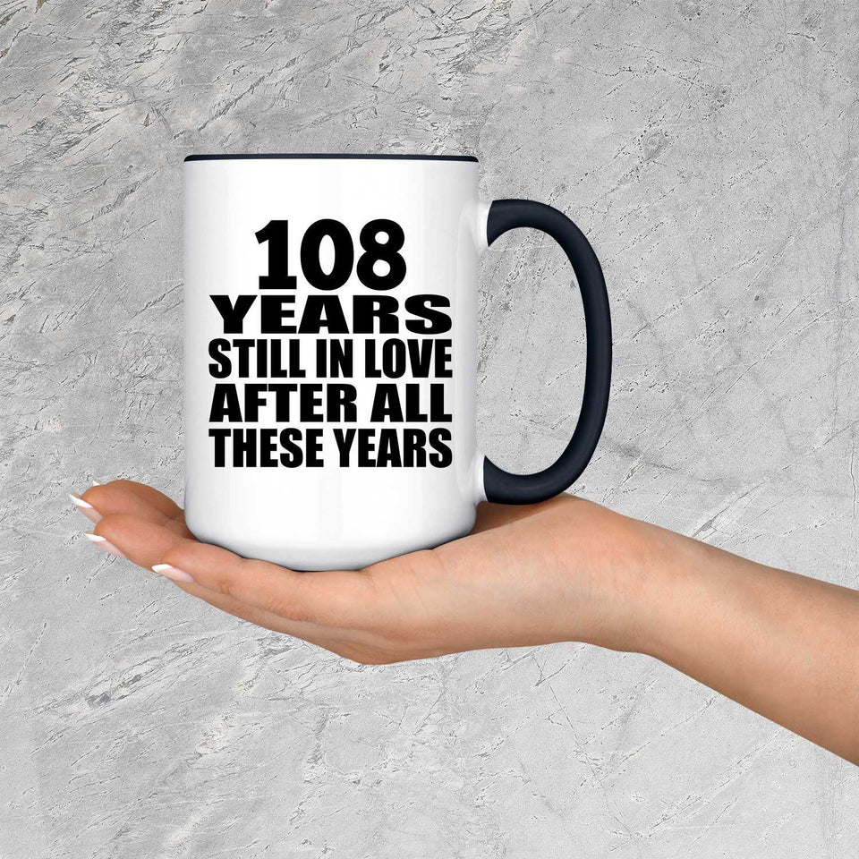108th Anniversary 108 Years Still In Love After These Years - 15oz Accent Mug Black