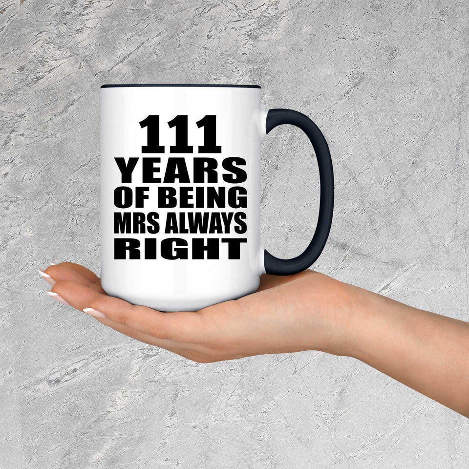 111th Anniversary 111 Years of Being Mrs Always Right - 15oz Accent Mug Black