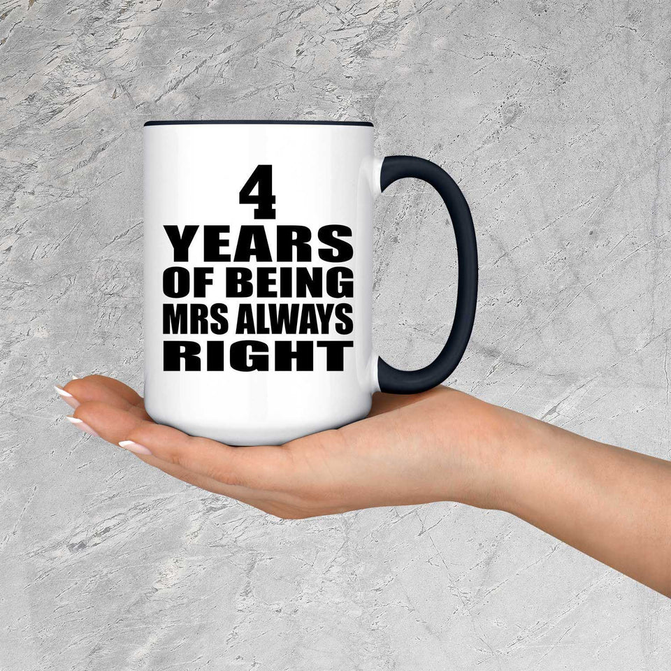 4th Anniversary 4 Years of Being Mrs Always Right - 15oz Accent Mug Black