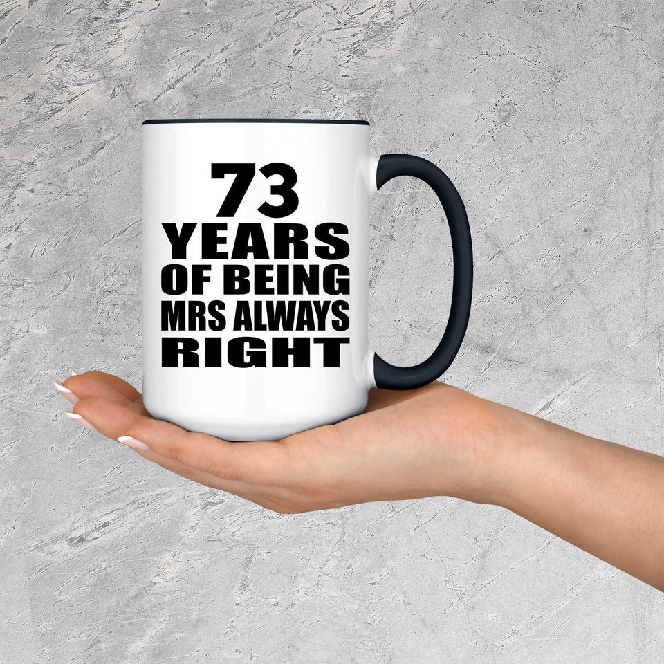 73rd Anniversary 73 Years of Being Mrs Always Right - 15oz Accent Mug Black