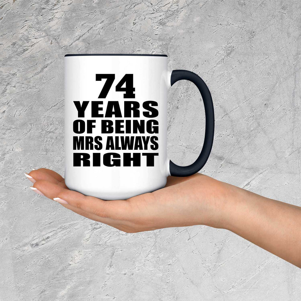 74th Anniversary 74 Years of Being Mrs Always Right - 15oz Accent Mug Black