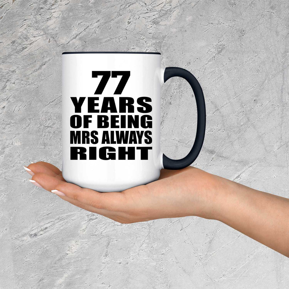 77th Anniversary 77 Years of Being Mrs Always Right - 15oz Accent Mug Black