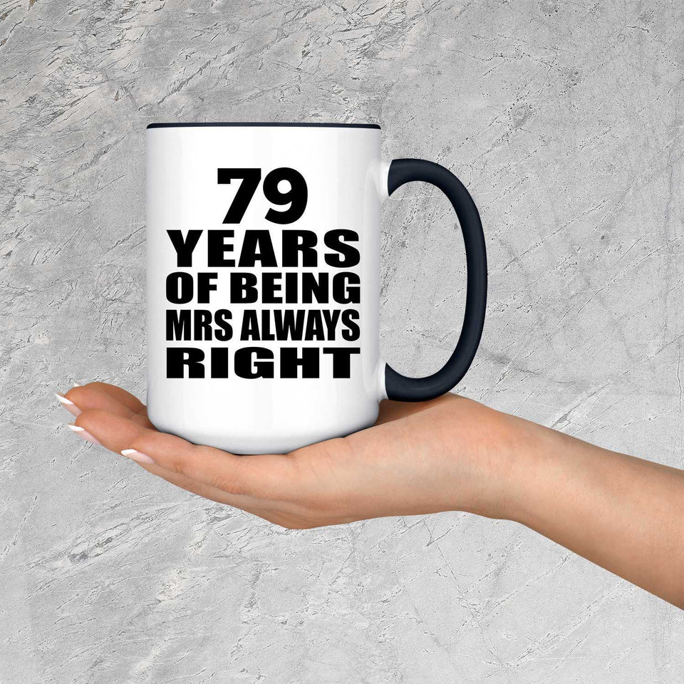 79th Anniversary 79 Years of Being Mrs Always Right - 15oz Accent Mug Black