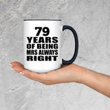 79th Anniversary 79 Years of Being Mrs Always Right - 15oz Accent Mug Black