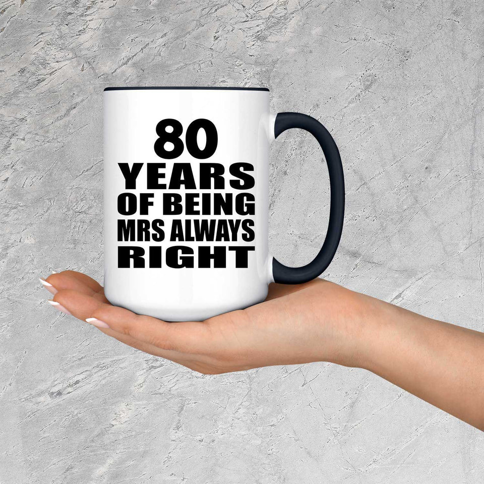 80th Anniversary 80 Years of Being Mrs Always Right - 15oz Accent Mug Black