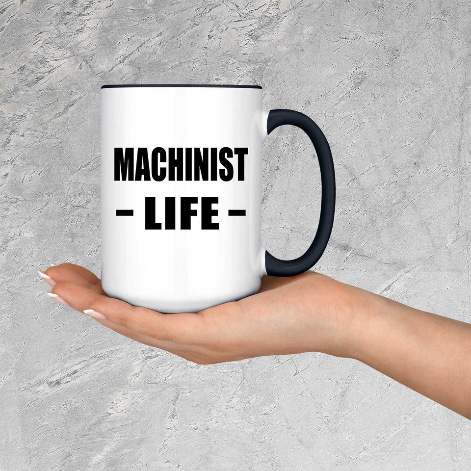 Machinist Life - 15oz Accent Mug Black