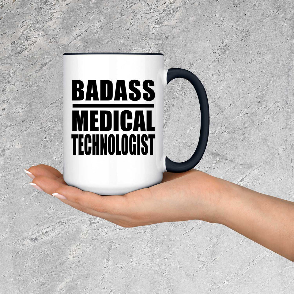 Badass Medical Technologist - 15oz Accent Mug Black