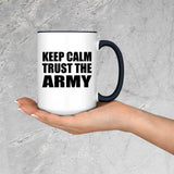 Keep Calm and Trust The Army - 15oz Accent Mug Black