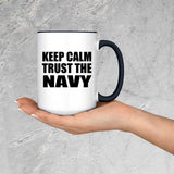 Keep Calm and Trust The Navy - 15oz Accent Mug Black