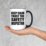 Keep Calm and Trust The Safety Inspector - 15oz Accent Mug Black
