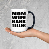 Mom Wife Bank Teller - 15oz Accent Mug Black