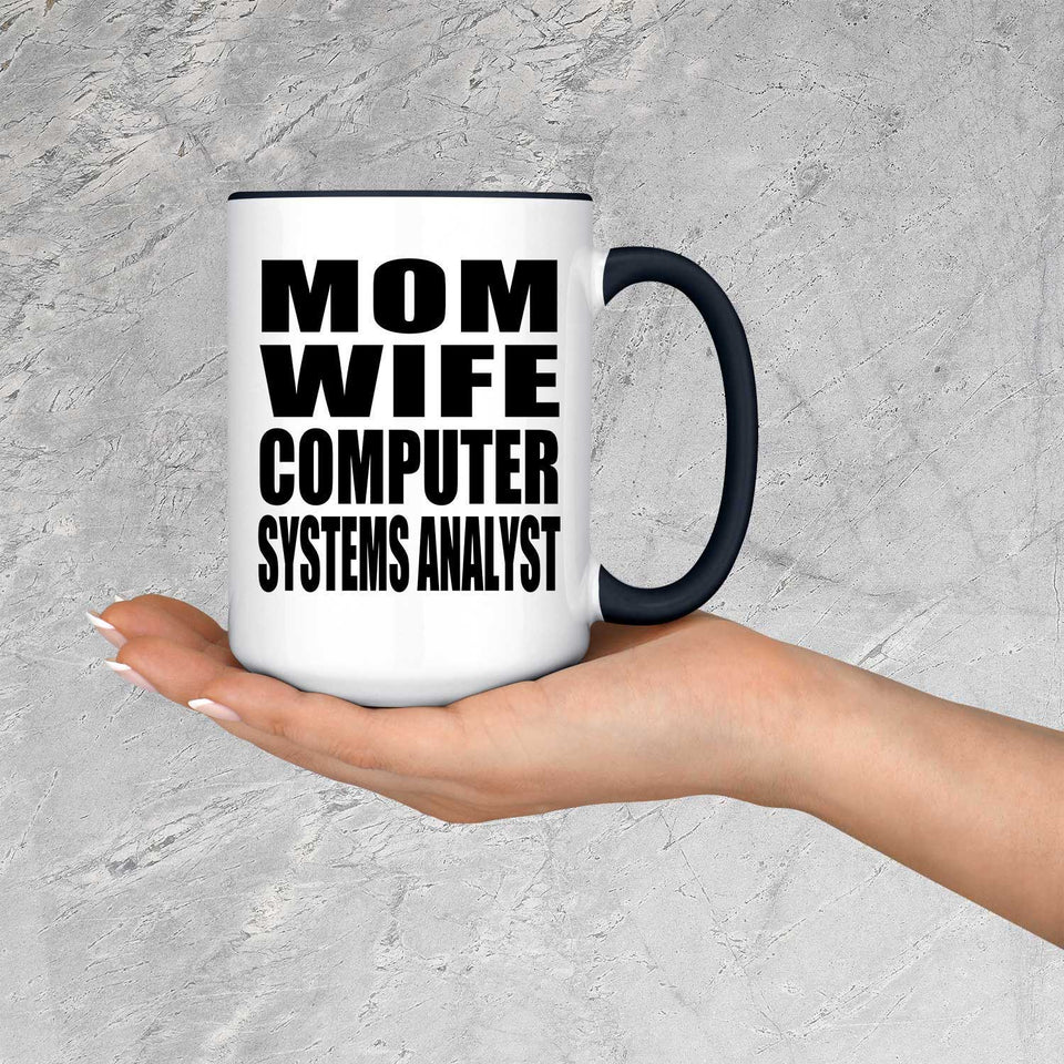 Mom Wife Computer Systems Analyst - 15oz Accent Mug Black