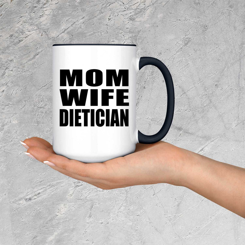 Mom Wife Dietician - 15oz Accent Mug Black