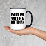 Mom Wife Dietician - 15oz Accent Mug Black