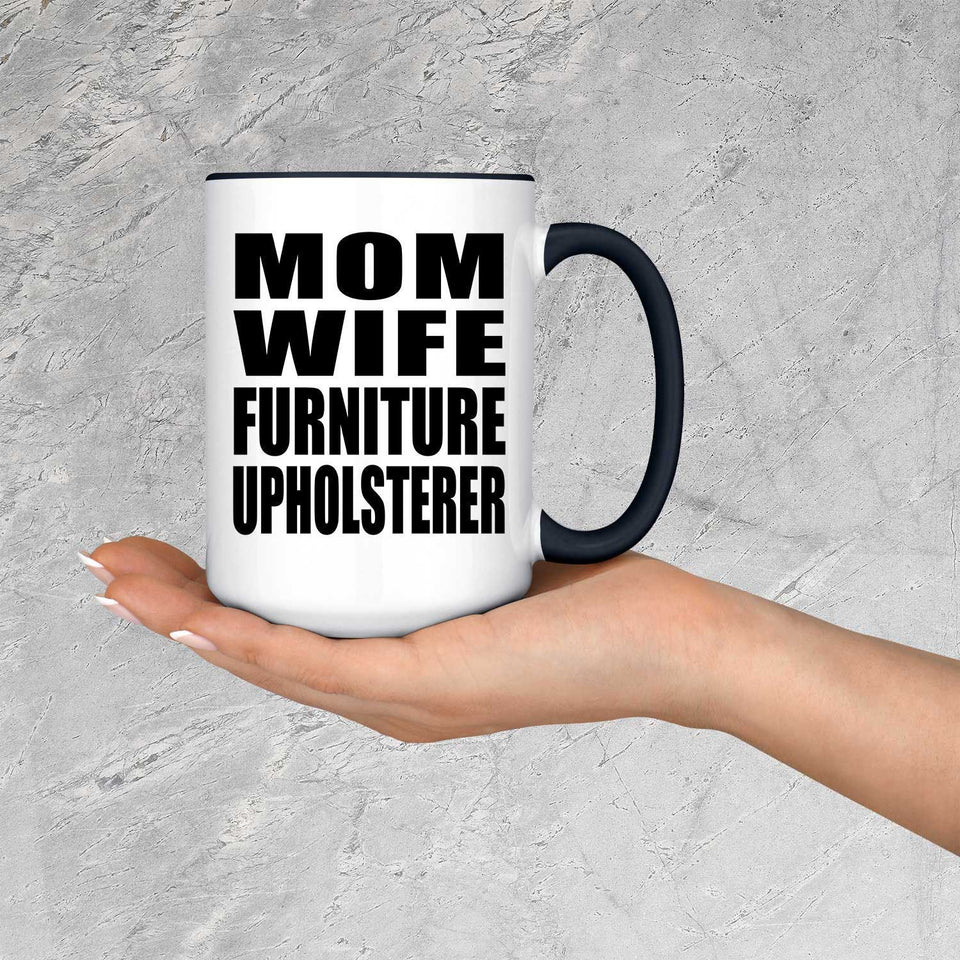 Mom Wife Furniture Upholsterer - 15oz Accent Mug Black