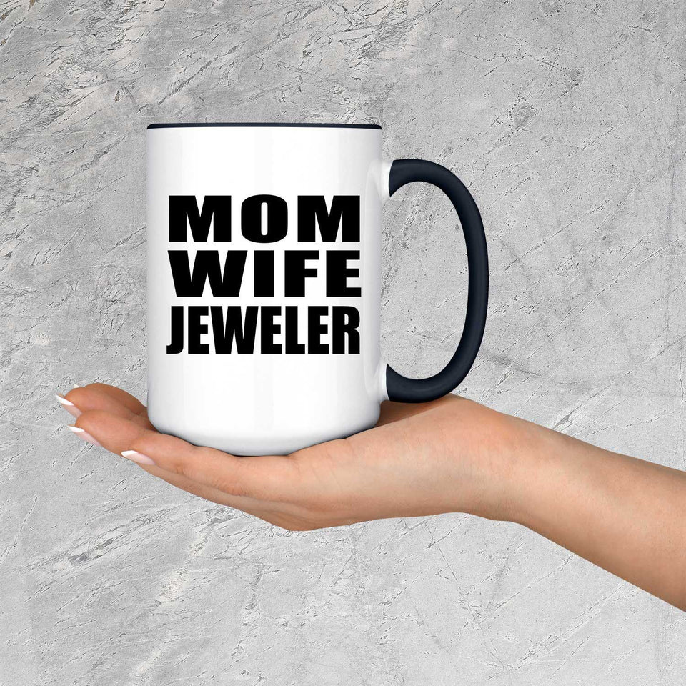 Mom Wife Jeweler - 15oz Accent Mug Black