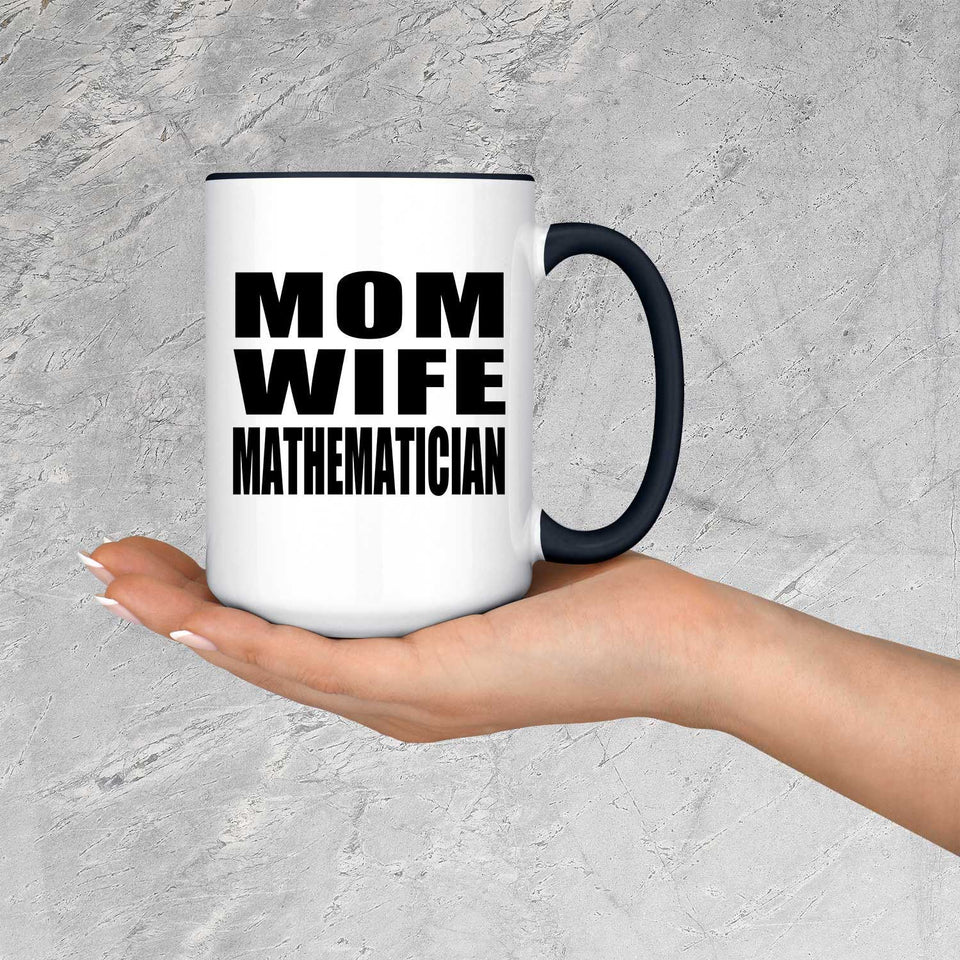 Mom Wife Mathematician - 15oz Accent Mug Black