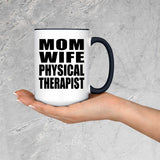 Mom Wife Physical Therapist - 15oz Accent Mug Black