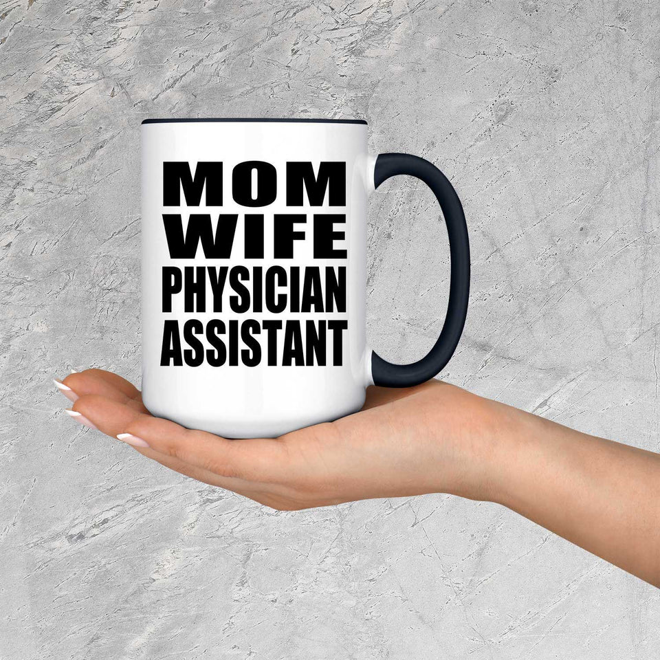 Mom Wife Physician Assistant - 15oz Accent Mug Black