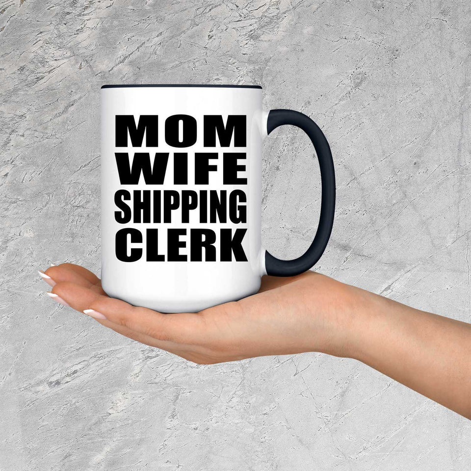 Mom Wife Shipping Clerk - 15oz Accent Mug Black
