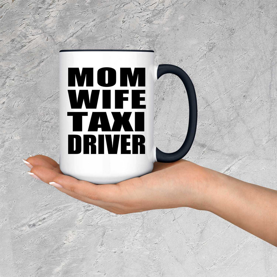 Mom Wife Taxi Driver - 15oz Accent Mug Black