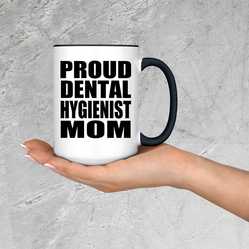 Proud Dental Hygienist Mom - 15oz Accent Mug Black