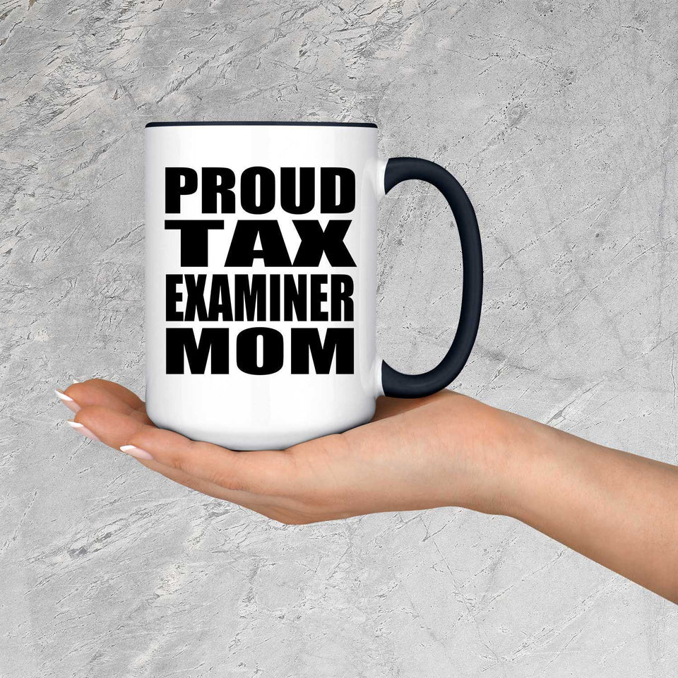 Proud Tax Examiner Mom - 15oz Accent Mug Black