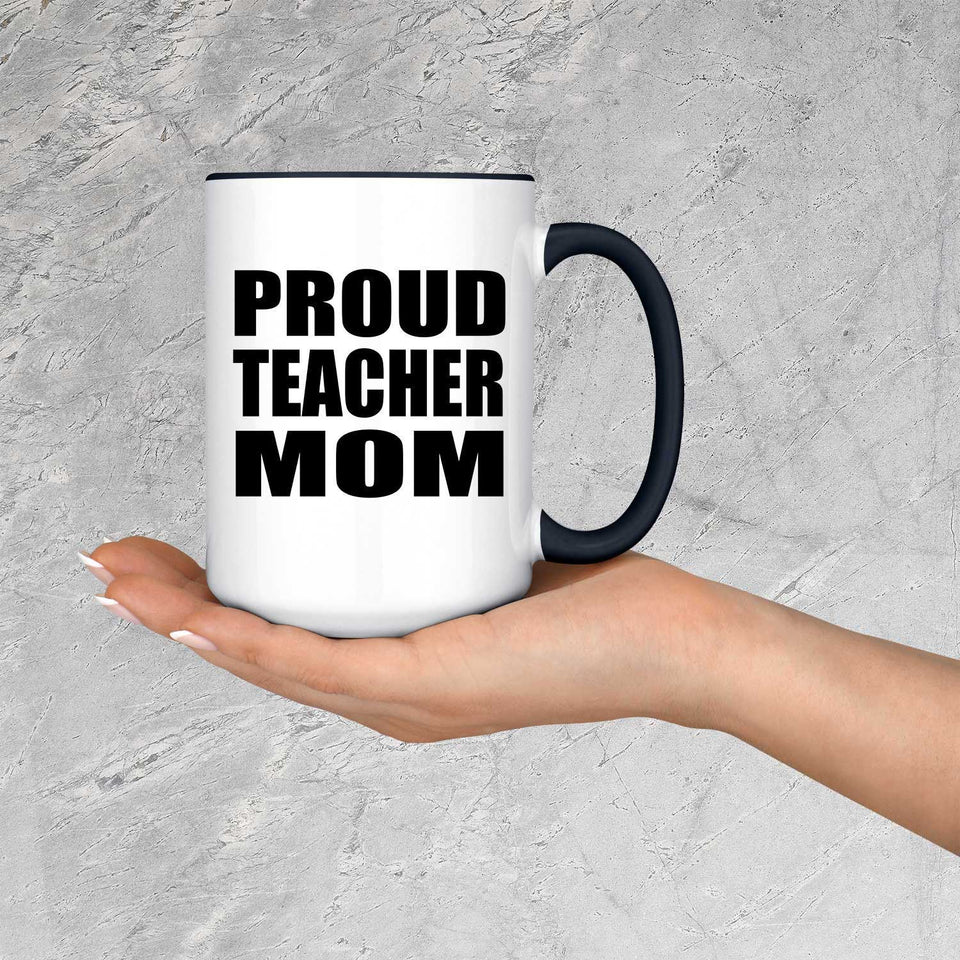Proud Teacher Mom - 15oz Accent Mug Black