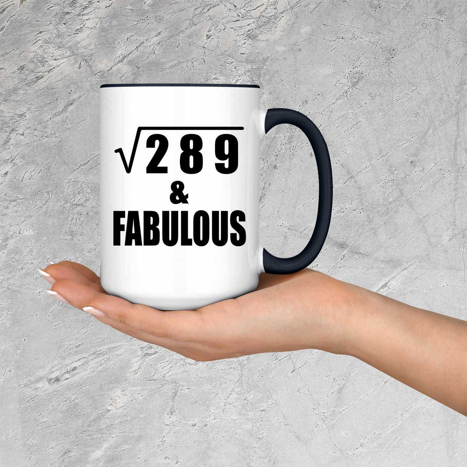 17th Birthday Square Root of 289 & Fabulous - 15oz Accent Mug Black