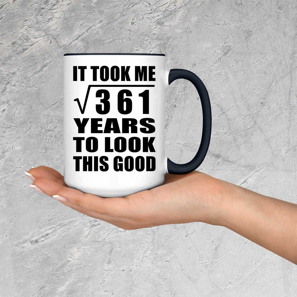 19th Birthday Took Square Root of 361 Years To Look Good - 15oz Accent Mug Black