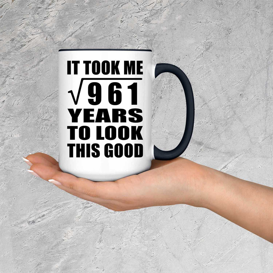 31st Birthday Took Square Root of 961 Years To Look Good - 15oz Accent Mug Black