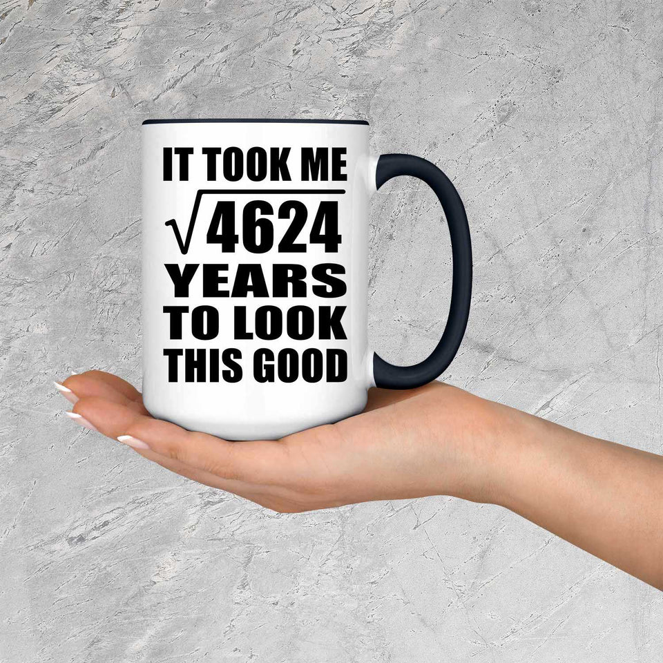 68th Birthday Took Square Root of 4624 Years To Look Good - 15oz Accent Mug Black