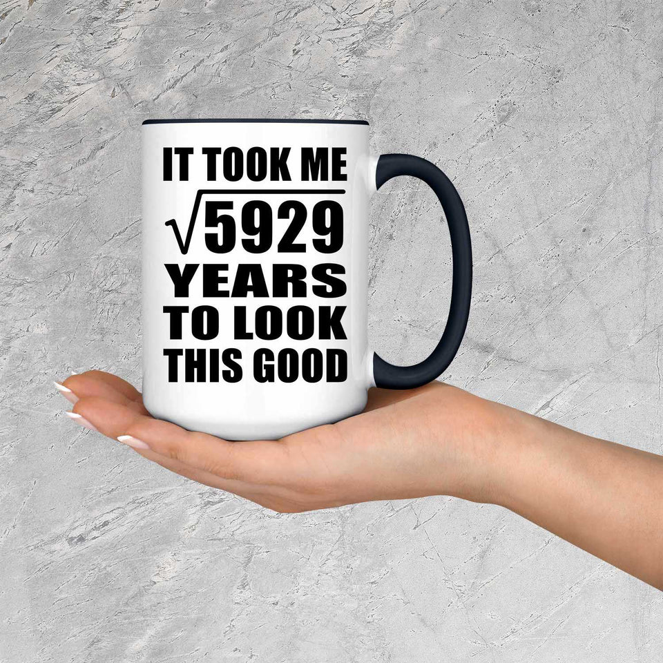 77th Birthday Took Square Root of 5929 Years To Look Good - 15oz Accent Mug Black