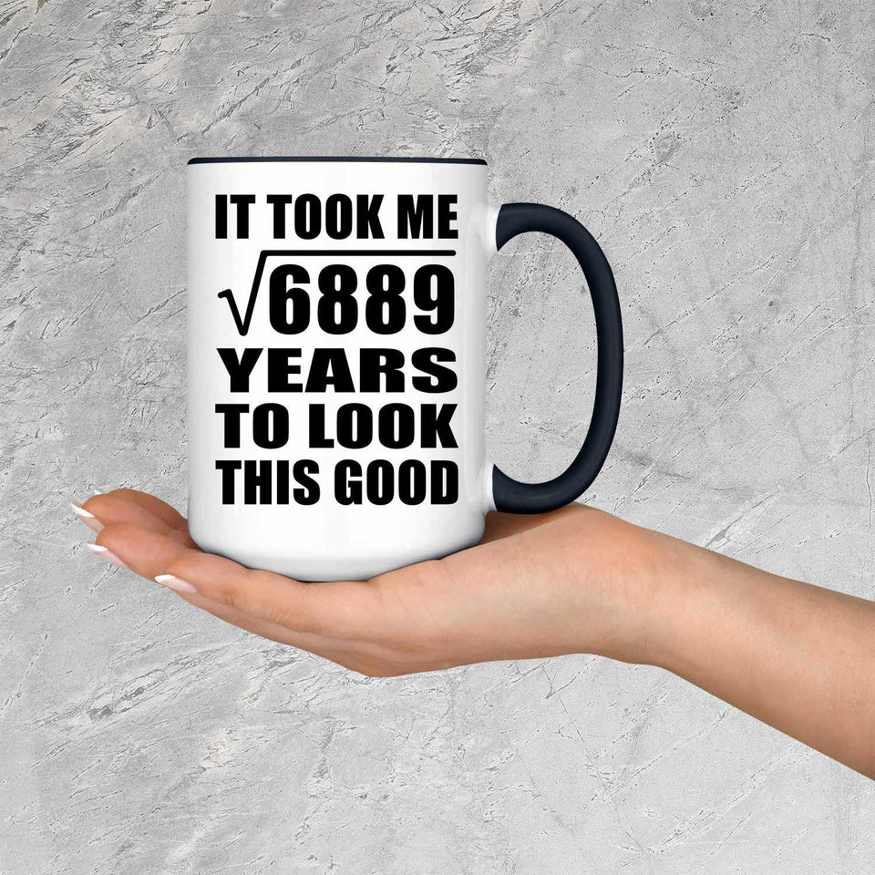 83rd Birthday Took Square Root of 6889 Years To Look Good - 15oz Accent Mug Black