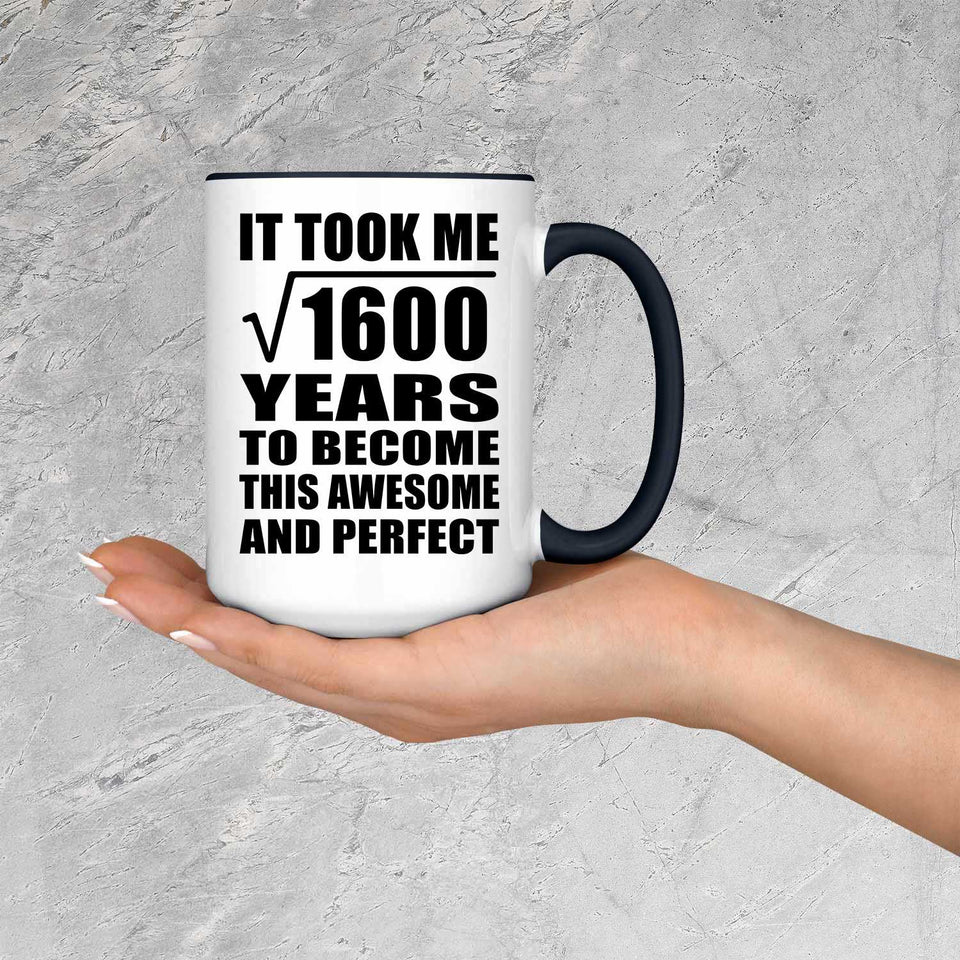 40th Birthday Took Square Root of 1600 Years To Awesome - 15oz Accent Mug Black