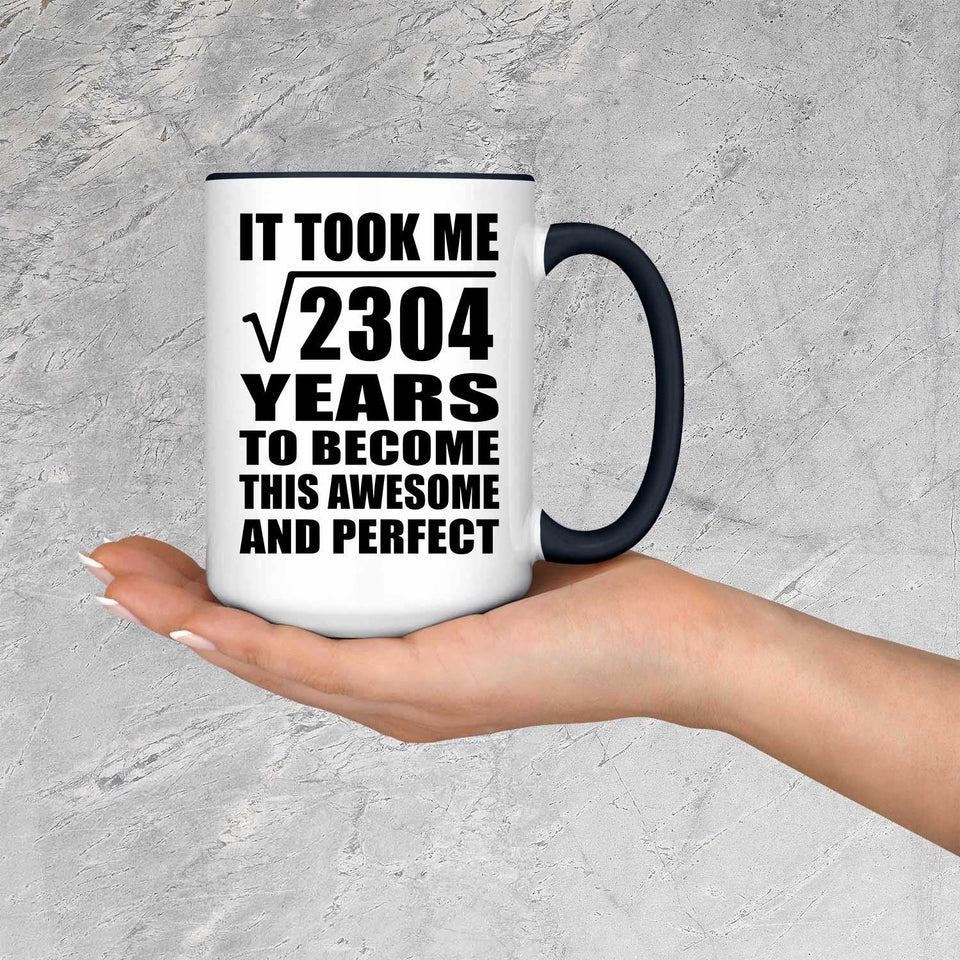 48th Birthday Took Square Root of 2304 Years To Awesome - 15oz Accent Mug Black