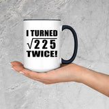30th Birthday I Turned Square Root of 225 Twice - 15oz Accent Mug Black