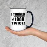 66th Birthday I Turned Square Root of 1089 Twice - 15oz Accent Mug Black