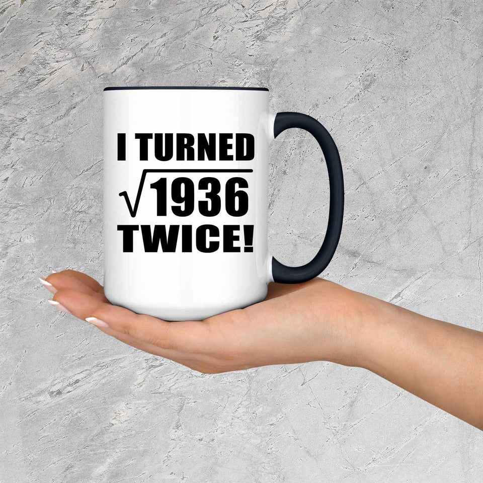 88th Birthday I Turned Square Root of 1936 Twice - 15oz Accent Mug Black